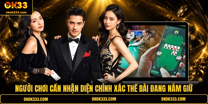 Người chơi cần nhận diện chính xác thế bài đang nắm giữ