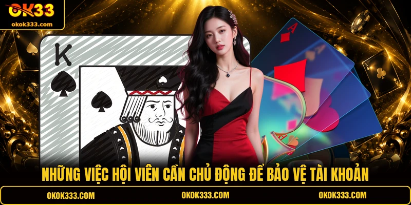 Những việc hội viên cần chủ động để bảo vệ tài khoản